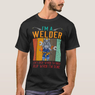 Camiseta Mens, sou um soldador, não paro quando estou cansa