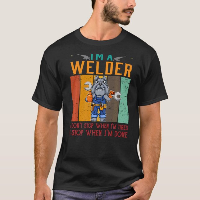 Camiseta Mens, sou um soldador, não paro quando estou cansa (Frente)
