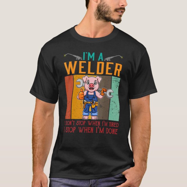 Camiseta Mens, sou um soldador, não paro quando estou cansa (Frente)
