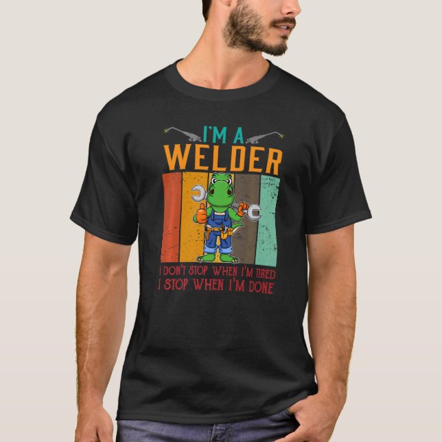Camiseta Mens, sou um soldador, não paro quando estou cansa (Frente)