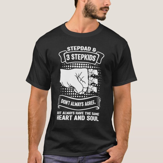 Camiseta Mens stepdad & 3 stepkids don't always agree stepf (Frente)