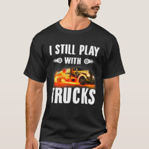 Camiseta Mens Still Plays With Trucks For Truck Lovers Fire