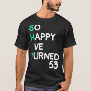 Camiseta Mens tão felizes que fiz 53 anos sarcásticos