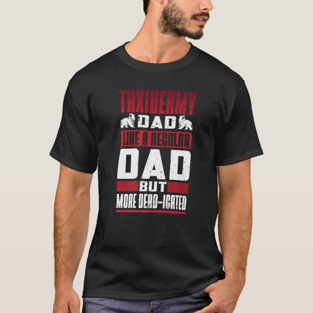 Camiseta Mens Taxidermy Dad Like A Regular Dad But More Dea (Frente)