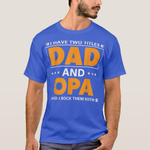 Camiseta Mens, tenho dois títulos Pai e Opa para o vovô 