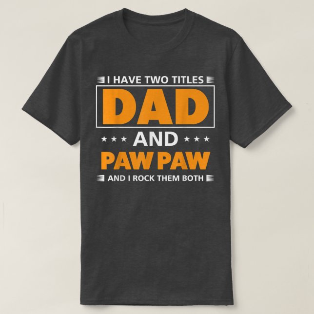 Camiseta Mens, tenho dois títulos Pai e Paw Paw Paw para o  (Frente do Design)