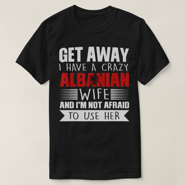 Camiseta Mens, tenho uma esposa albanesa louca, Albânia Gif (Frente do Design)
