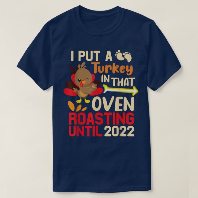 Camiseta Mens Thanksgiving I Put A Turkey In That Oven Preg (Frente do Design)