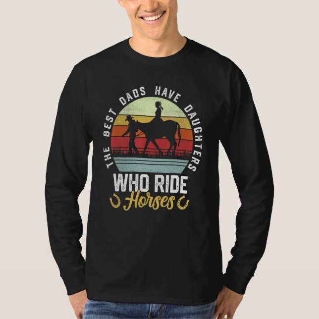 Camiseta Mens The Best Dads Have Daughters Who Ride Horses  (Frente)