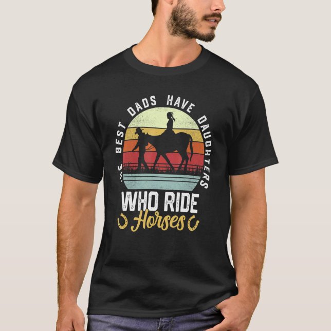 Camiseta Mens The Best Dads Have Daughters Who Ride Horses  (Frente)