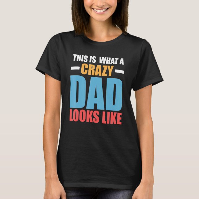 Camiseta Mens this is what a crazy dad looks like father Pa (Frente)