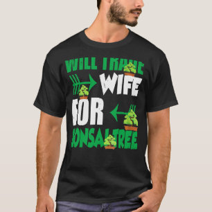 Camiseta Mens Trocam Esposa Por Gordura De Árvore Bonsai