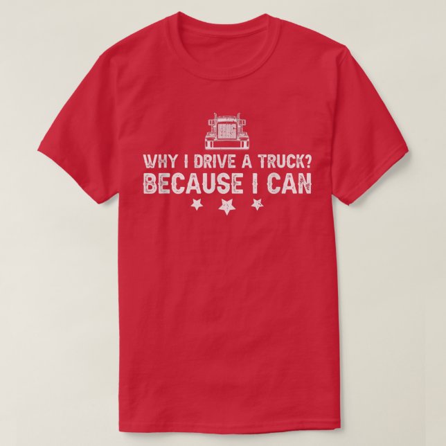 Camiseta Mens Truck Driver Dizendo Por Que Eu Dirigo Um Cam (Frente do Design)
