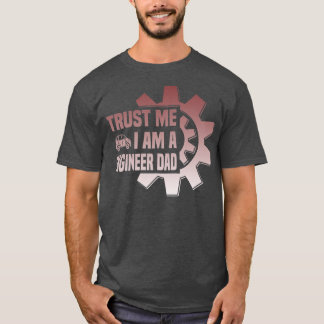 Camiseta Mens trust me i am a engenieer Dad Father Day