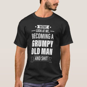 Camiseta Mens Uau Olhe Para Mim Tornando-Se Um Velho Raiva.