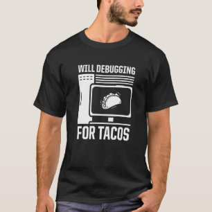 Camiseta Mens Vão Depurar Para Tacos Programmer Computer