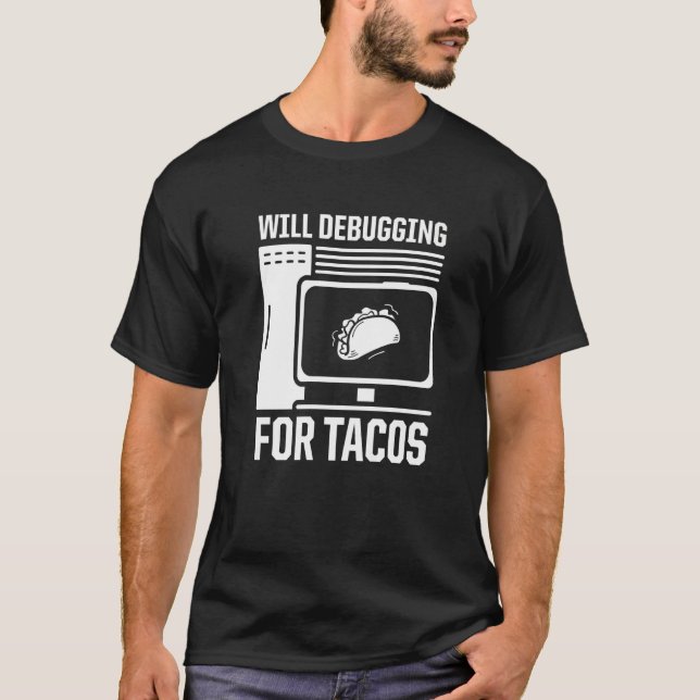 Camiseta Mens Vão Depurar Para Tacos Programmer Computer (Frente)