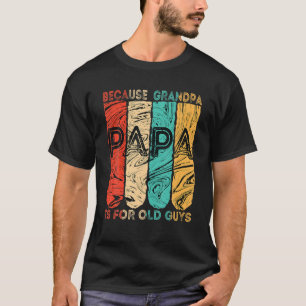 Camiseta Mens Vintage Papa Porque Vovô É Para A Cara Velha