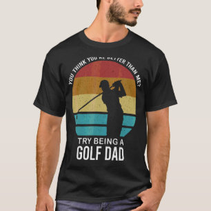 Camiseta Mens, você acha que é melhor jogador de golfe Pai