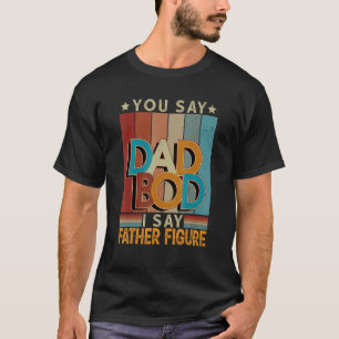 Camiseta Mens Você Diz Pai Bod Eu Digo Pai Figura Pai