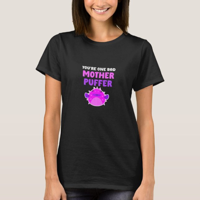 Camiseta Mens, você é uma mãe má, puffer Peixe Fi (Frente)