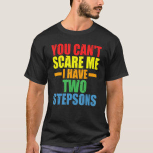 Camiseta Mens, você não pode me assustar Eu tenho dois Step