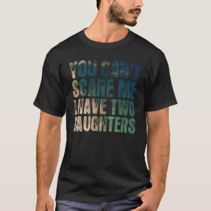 Camiseta Mens, você não pode me assustar. Eu tenho duas fil