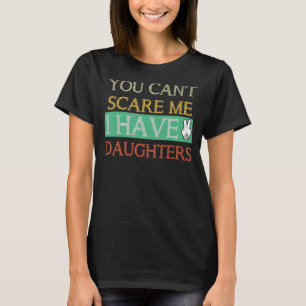 Camiseta Mens, você não pode me assustar, eu tenho duas fil