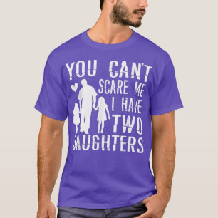 Camiseta Mens, você não pode me assustar Eu tenho duas filh