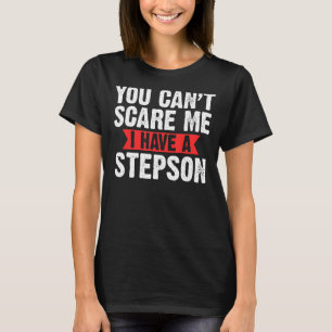 Camiseta Mens, você não pode me assustar Eu tenho um Stepso