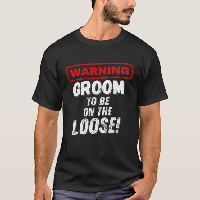 Camiseta Men's Warning Groom To Be On The Loose  Bachelor P (Frente)