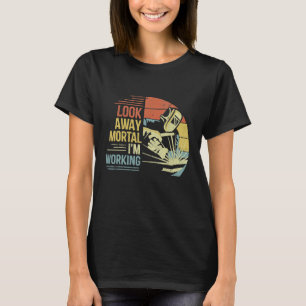 Camiseta Mens Welder Gifts Olham longe da Mortal Estou me d