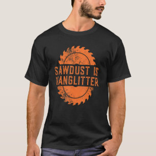 Camiseta Mens Woodworking Carpenter Lumberjack Love Sawdus