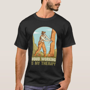 Camiseta Mens Woodworking É Meu Logger De Carpintaria De T