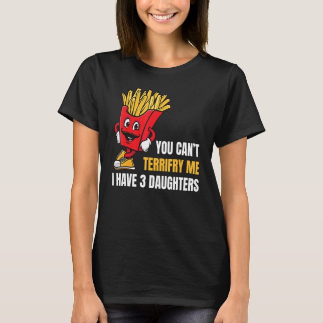 Camiseta Mens You Can't Scare Me I Have 3 Daughters Father  (Frente)