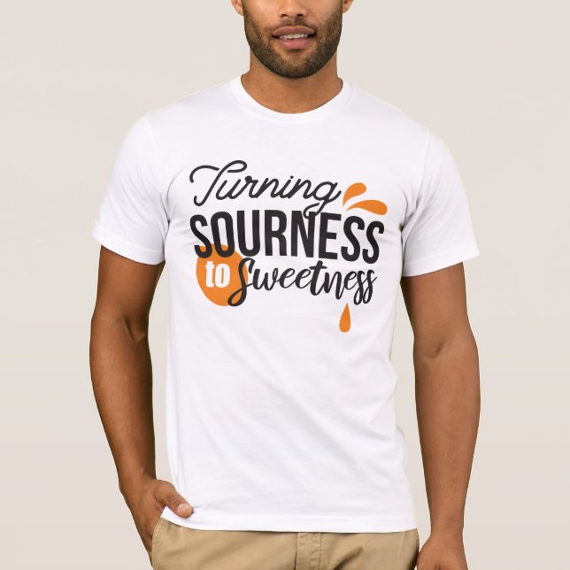 Camiseta Mensagem de vida positiva - Transformando azedo em (Frente)