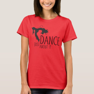 Camiseta Mensagem Engraçada - Apenas Dance Sobre Isso 1