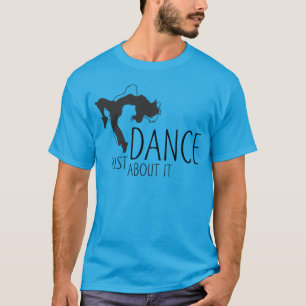 Camiseta Mensagem Engraçada - Basta Dançar Sobre Ele 1 T-Sh