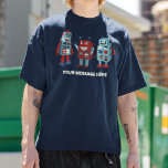 Camiseta Mensagem Personalizada de Robôs Retro Cortantes Sc<br><div class="desc">Adicione um nome ou um slogan personalizado para criar sua própria árvore gráfica exclusiva. Esta t-shirt apresenta ilustrações bonitas do estilo retrô de robôs em tons de azul e vermelho com o texto abaixo em letras negras.</div>