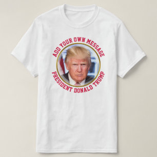Camiseta MENSAGEM PERSONALIZADA - T-shirt do presidente Don