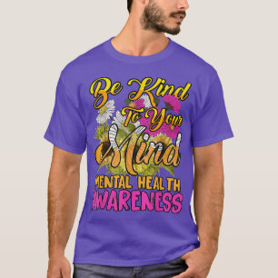 Camiseta Mental Health Awareness Be Kind To Your Mind Flowe