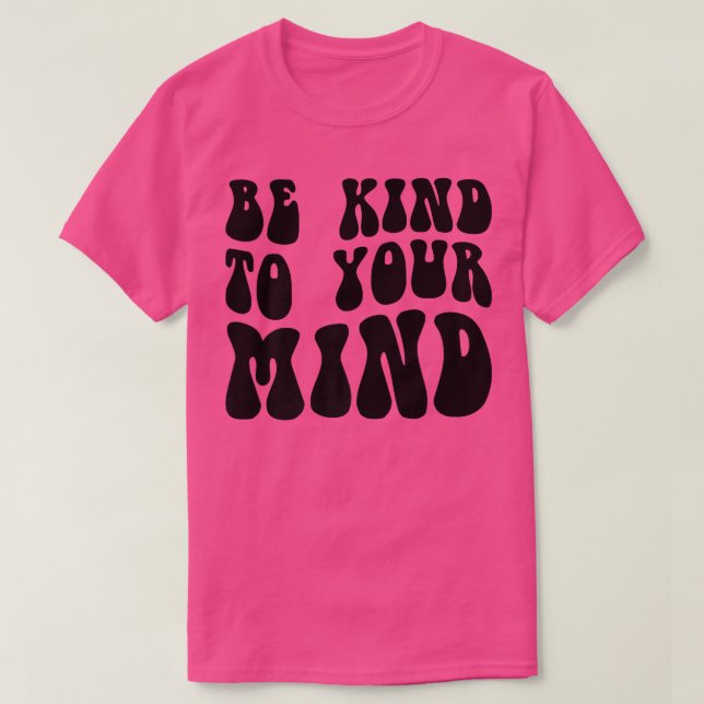 Camiseta Mental Health Be Kind To Your Mind4151 1850  (Frente do Design)