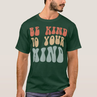 Camiseta Mental Health Be Kind To Your Mind 4156 1842 