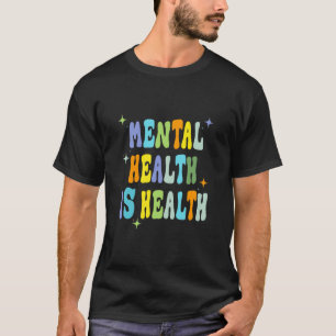 Camiseta Mental Health Is Health Brain Mental Health Aware