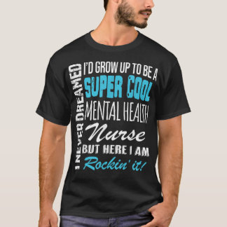 Camiseta Mental Health Nurse Funny I Never Dreamed Apprecia
