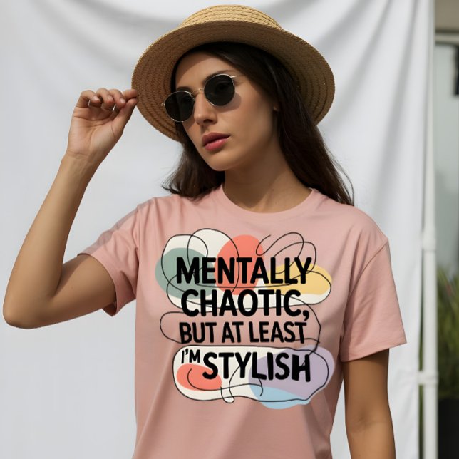 Camiseta Mentally Chaotic, Still Stylish (Criador carregado)