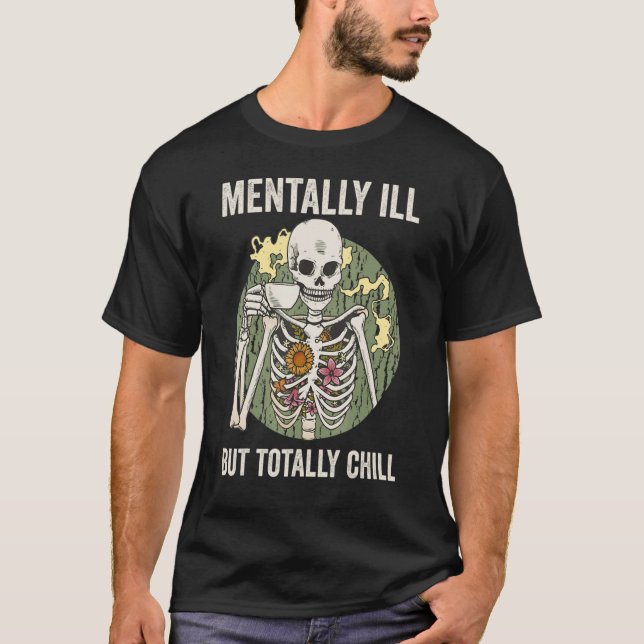 Camiseta Mentally Ill But Totally Chill Skeleton Coffee Lov (Frente)