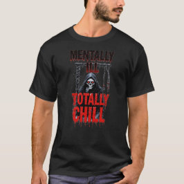 Camiseta Mentally ill - Totally chill