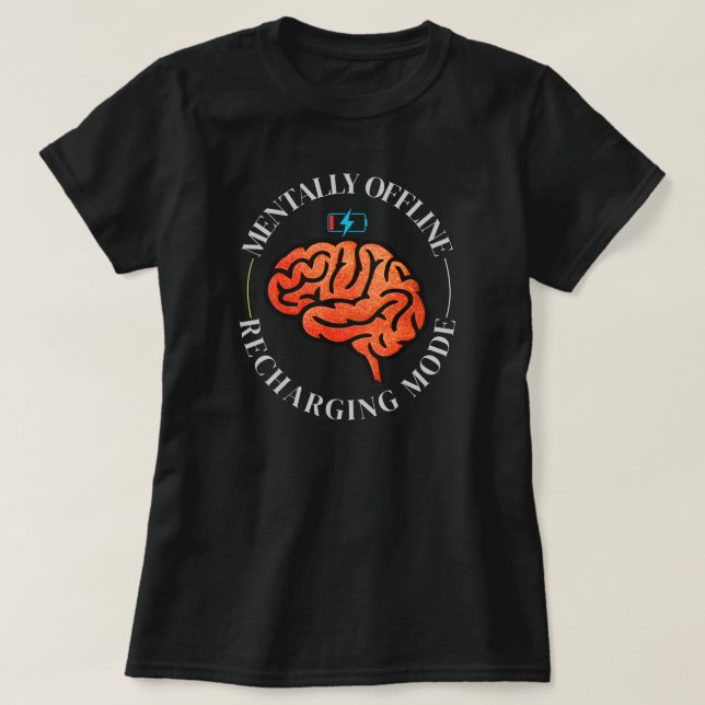 Camiseta Mentally Offline Funny Brain Low Battery Quote (Frente do Design)