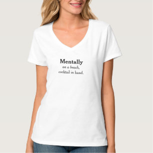 Camiseta Mentally On a Beach Cocktail in Hand Chill Vibes